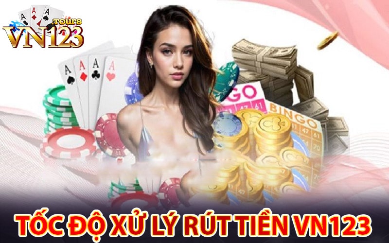 Tốc độ xử lý lệnh rút tiền vn123 về tài khoản