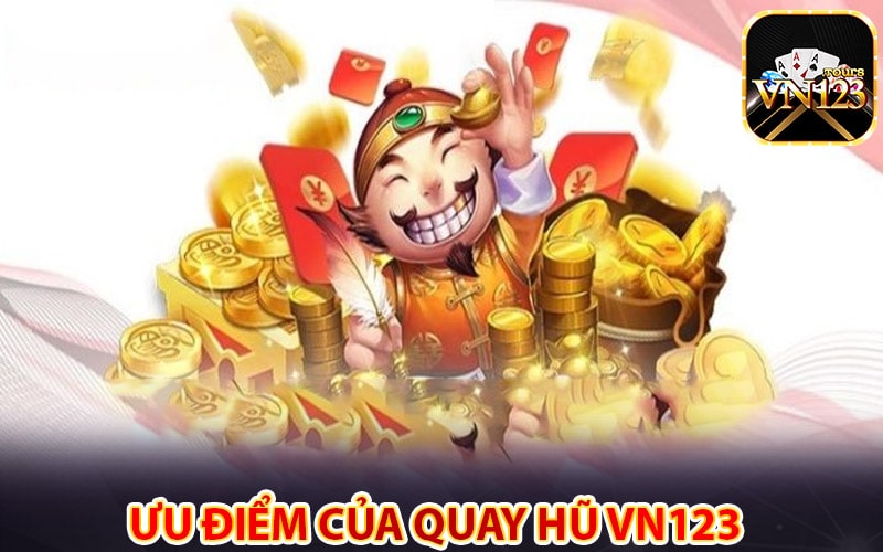 Ưu điểm hấp dẫn của sảnh game quay hũ vn123